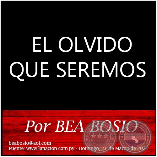 EL OLVIDO QUE SEREMOS - Por BEA BOSIO - Domingo, 21 de Marzo de 2021